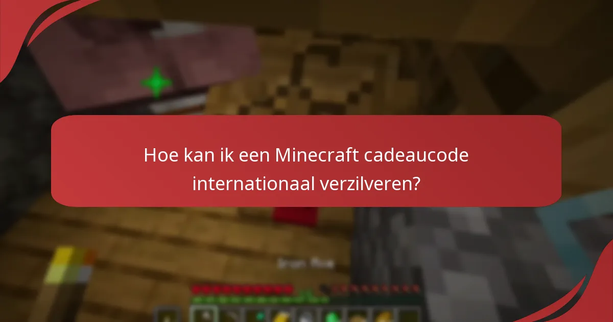 Hoe kan ik een Minecraft cadeaucode internationaal verzilveren?