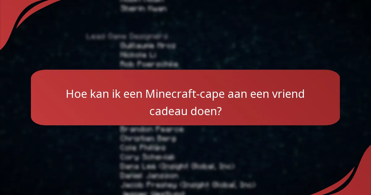 Hoe kan ik een Minecraft-cape aan een vriend cadeau doen?
