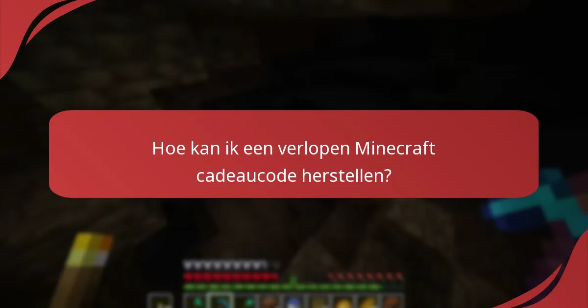 Hoe kan ik een verlopen Minecraft cadeaucode herstellen?