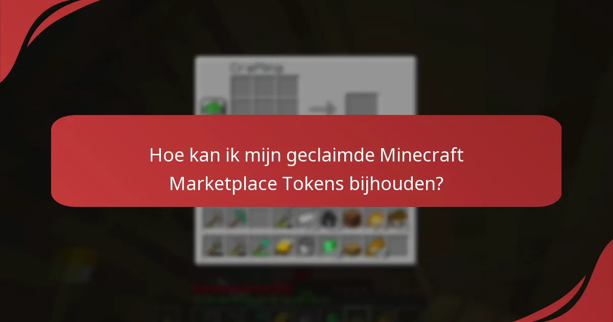 Hoe kan ik mijn geclaimde Minecraft Marketplace Tokens bijhouden?