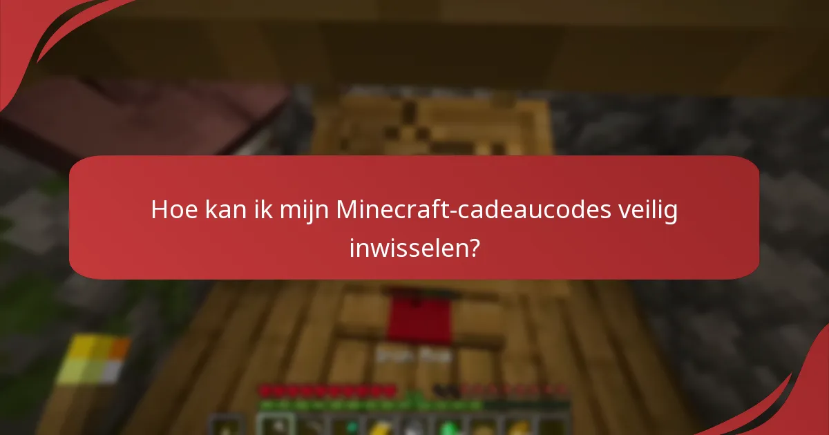 Welke veelvoorkomende oplichting moet ik vermijden bij het gebruik van Minecraft-cadeaucodes?