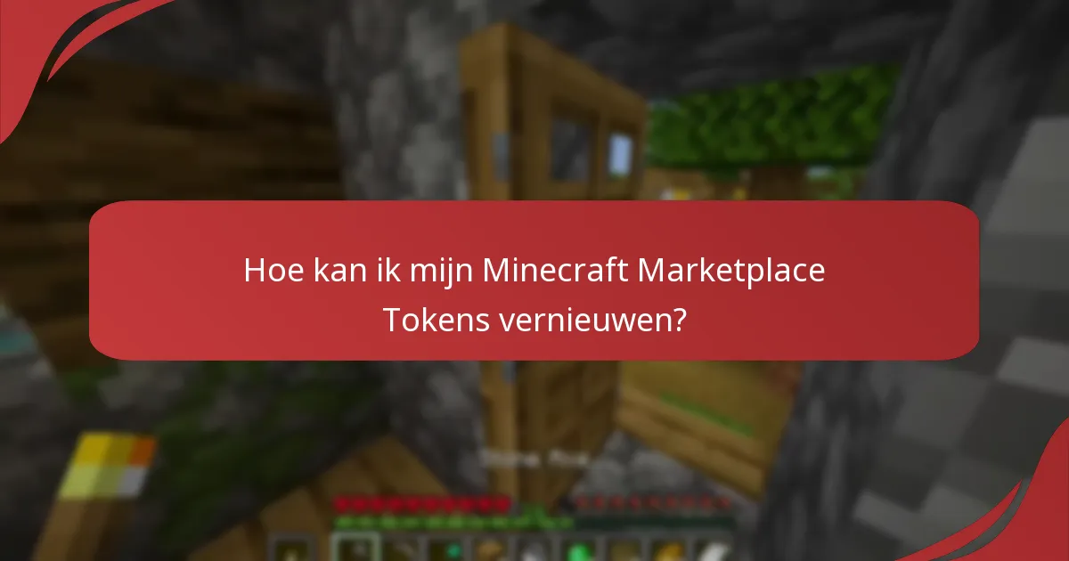 Hoe kan ik mijn Minecraft Marketplace Tokens vernieuwen?