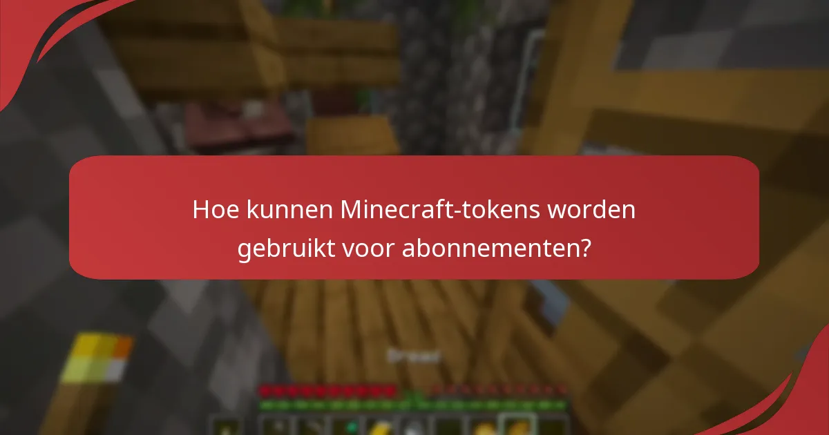 Hoe kunnen Minecraft-tokens worden gebruikt voor abonnementen?
