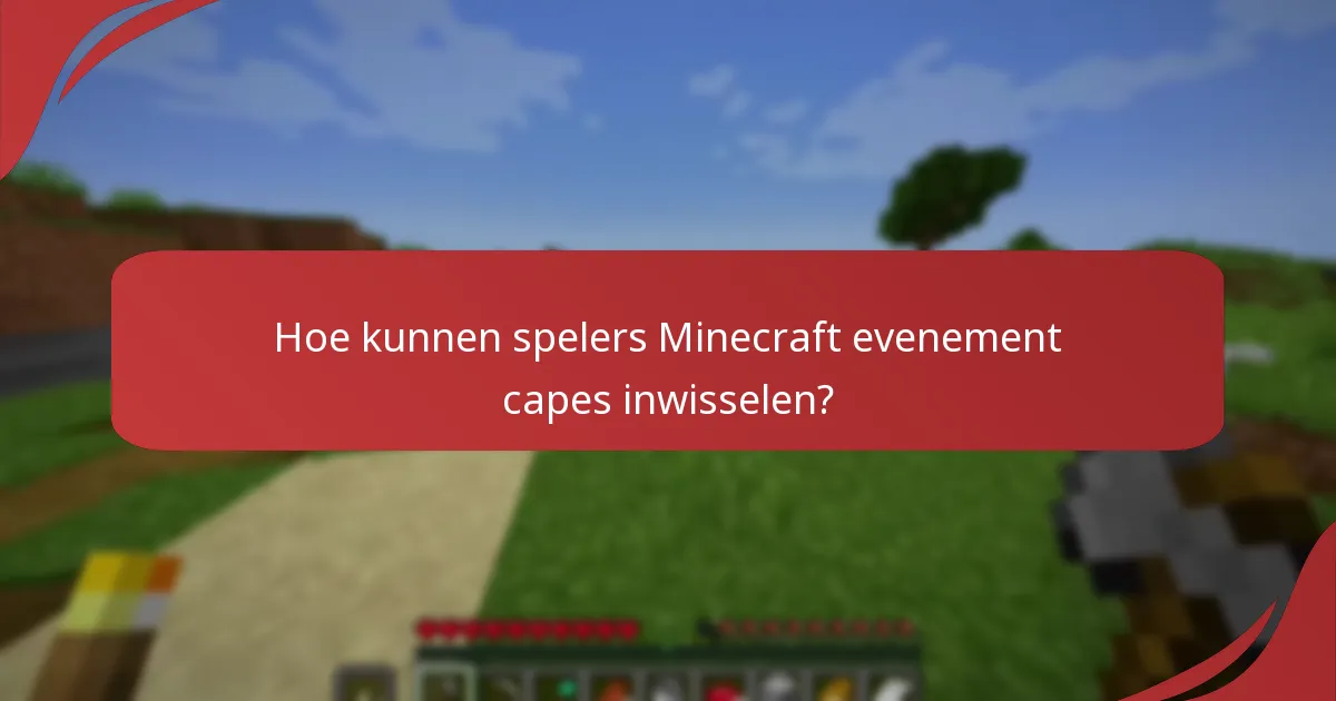 Hoe kunnen spelers Minecraft evenement capes inwisselen?