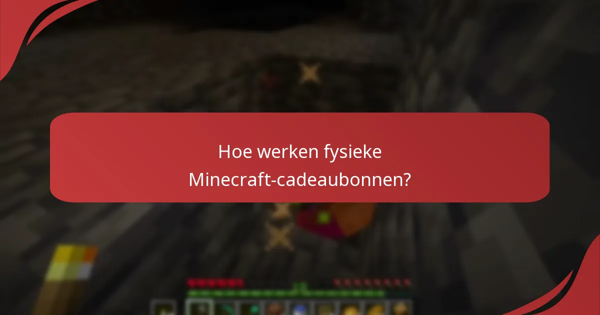 Hoe werken fysieke Minecraft-cadeaubonnen?