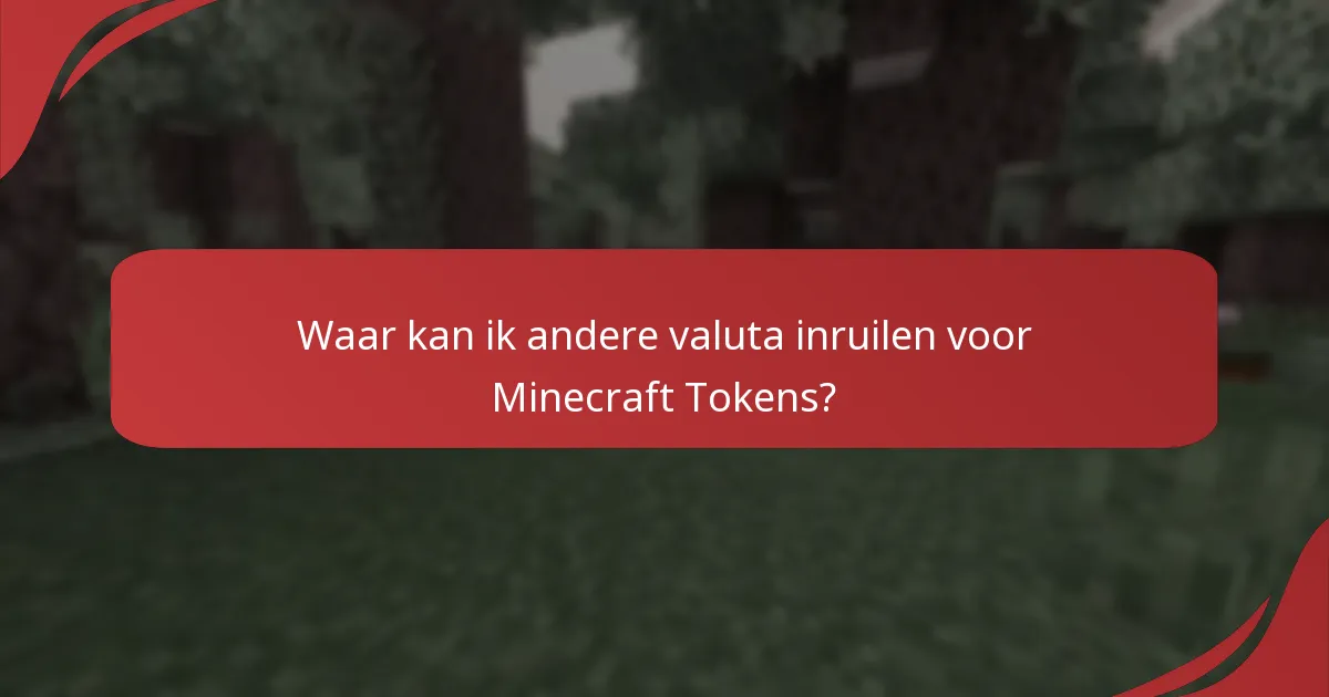 Waar kan ik andere valuta inruilen voor Minecraft Tokens?