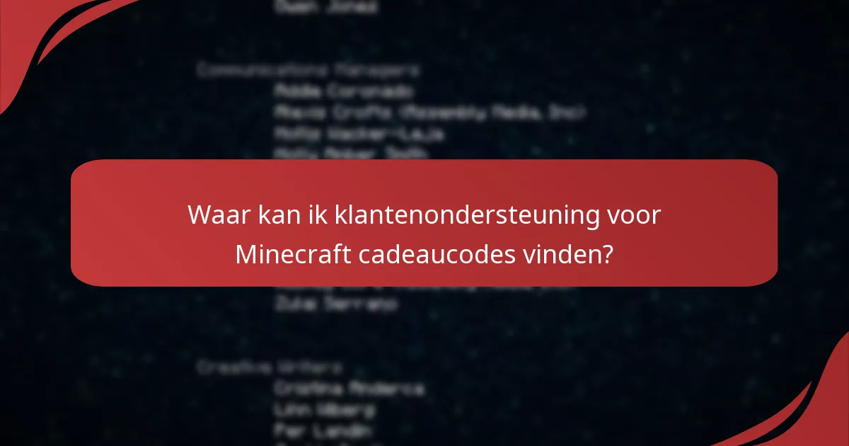 Waar kan ik klantenondersteuning voor Minecraft cadeaucodes vinden?