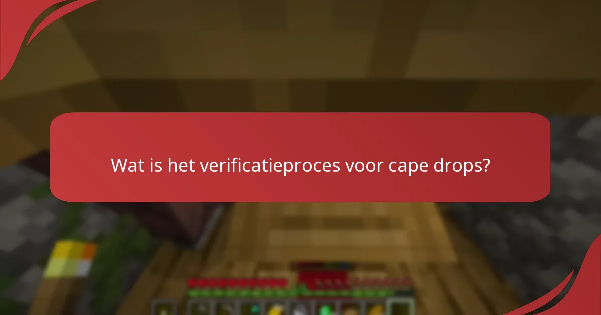 Wat is het verificatieproces voor cape drops?