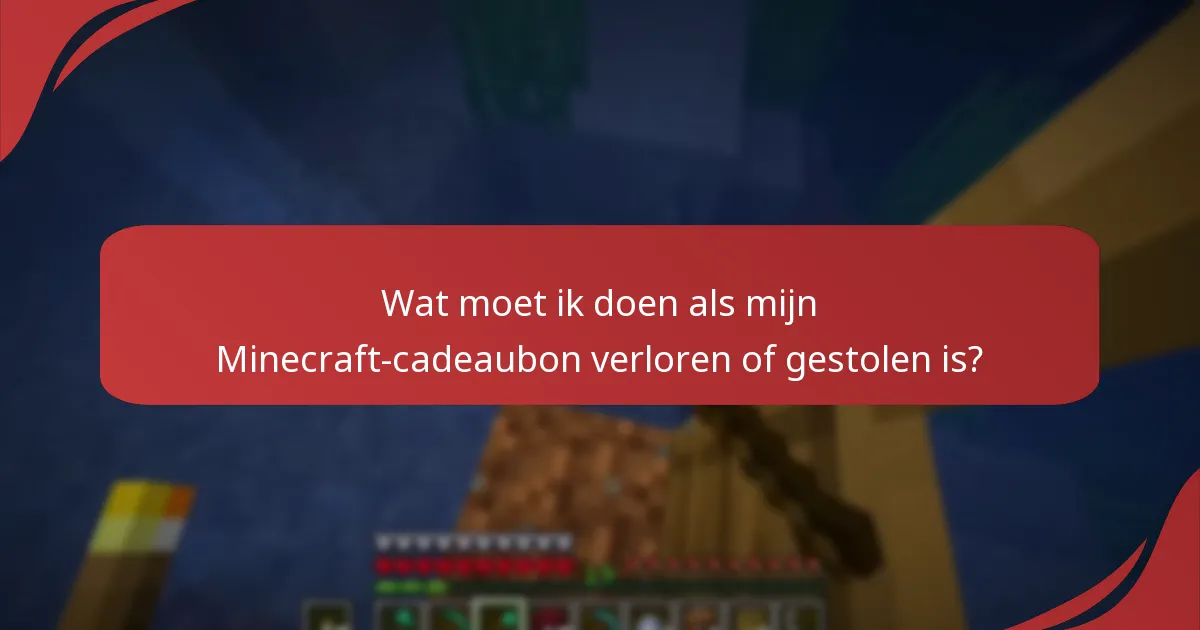 Wat moet ik doen als mijn Minecraft-cadeaubon verloren of gestolen is?