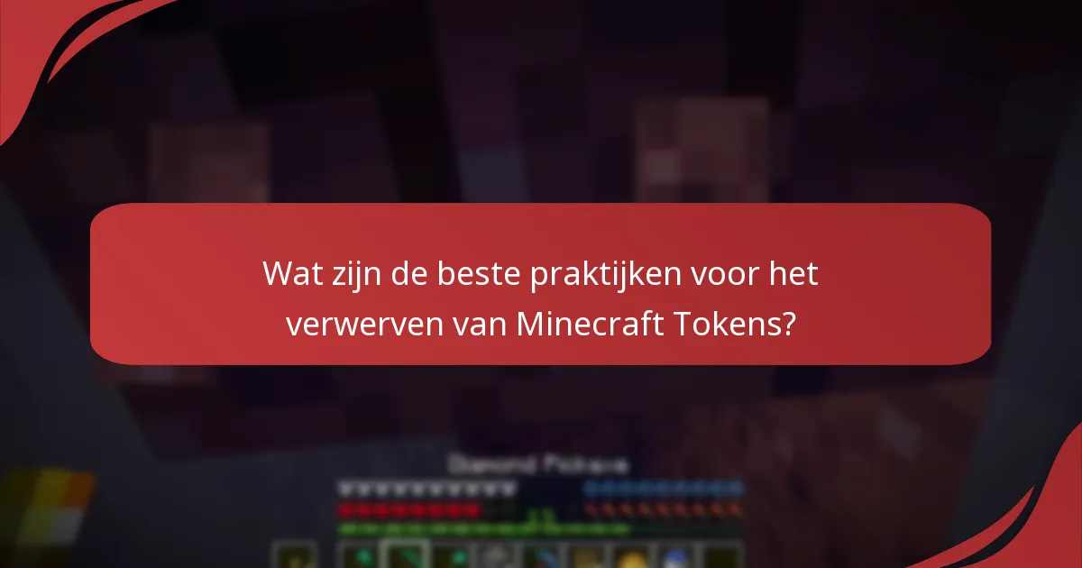 Wat zijn de beste praktijken voor het verwerven van Minecraft Tokens?