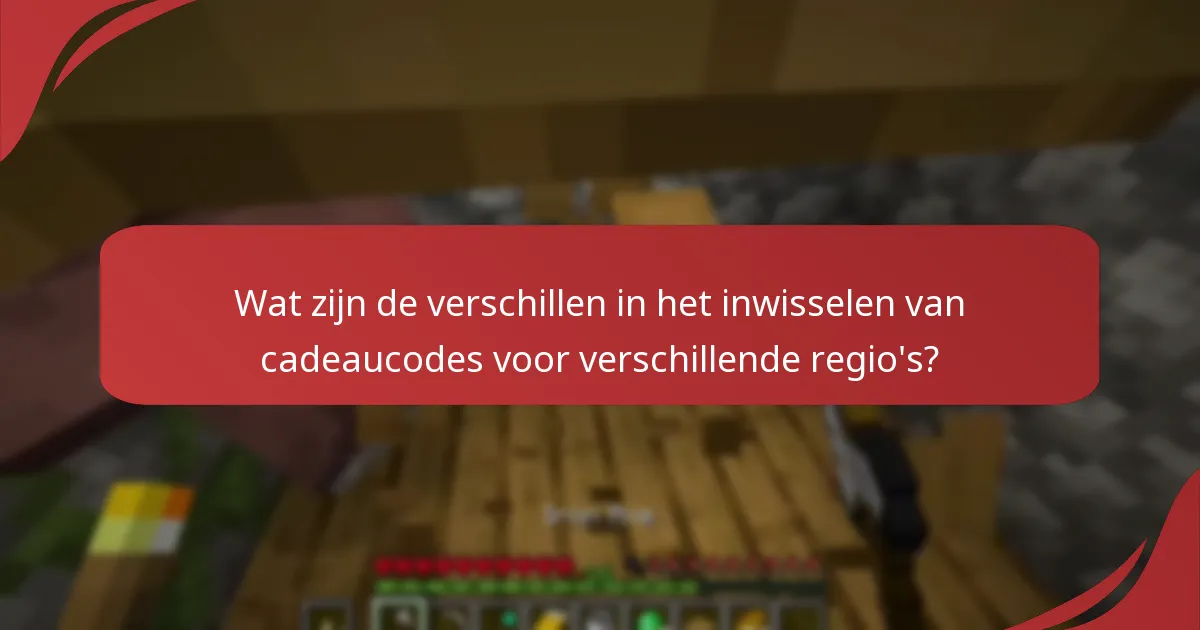 Wat zijn de verschillen in het inwisselen van cadeaucodes voor verschillende regio’s?